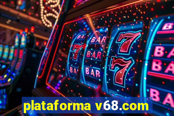 plataforma v68.com